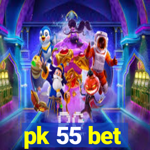 pk 55 bet